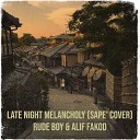 Rude Boy Alif Fakod - Late Night Melancholy Sape Cover