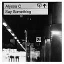 Alyssa C - Say Something
