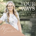 Alisha Becker The Nichols Family - Your Ways Are Higher Than Mine