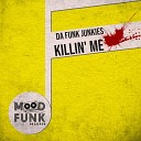 Da Funk Junkies - Killin Me Original Mix
