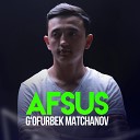 G ofurbek Matchanov - Afsus