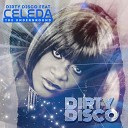 Dirty Disco feat Celeda - The Underground Dirty Disco Mainroom Remix