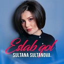 Sultana Sultanova - Eslab qol