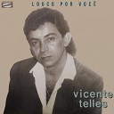Vicente Telles - Minha Vingan a