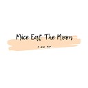 Mice Eat The Moon - Intro