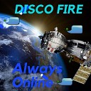 Disco Fire - Always Online Dance