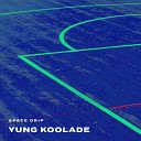 Yung Koolade - Trillin