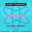 Dream Frequency Ultra Sonic feat Sherie… - Take Me Away GBX Sparkos Remix