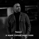TAGAR - В моем городе нету тебя