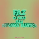 DJ Luana SP MC MT - Faz o Meu Pau de Cama El stica