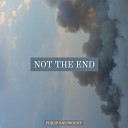 Philip Nieuwoudt - Not the End