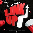 J A Bigz feat Blizzi Italian don vicious ras twyn big… - Link Up