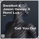 Swatkat x Jason Dewey x Romi Lux - Call You Out Extended Mix