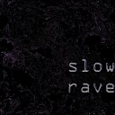 slow rave - New Beat