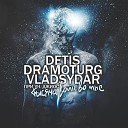 Detis Dramoturg VLADSYDAR feat Джиос - Тысяча войн во мне
