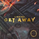 LINVIBE - GET AWAY prod by omg sprite on the beat
