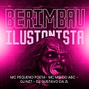 DJ Nz7 MC Pequeno Poeta MC Mg do Abc feat DJ Gustavo da… - Berimbau Ilusionista