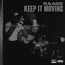 RAAGE - Keep It Moving