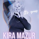 KiRA MAZUR - It s Yours