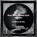 Rone White Rowen Clark - Wild Girl Nu Sky Remix