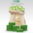 K Yung - Money Plans