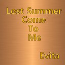 Evita - Lost Summer Come To Me