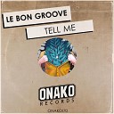 Le Bon Groove - Tell Me Radio Edit