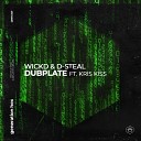 WICKD D Steal feat Kris Kiss - Dubplate