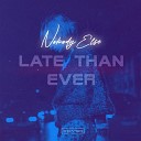 Late Than Ever - Nobody Else