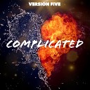 Version Five - Complicated Extended