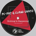 PC Pat Claud Santo - Nothing Is Happening