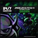 Jason UFO Fitzy K feat Little Red - Drown