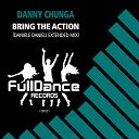 Danny Chunga - Bring The Action Daniele Danieli Extended Mix