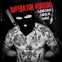 Imperator Voodoo - Сделал себя сам Dirty Version
