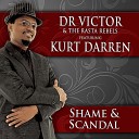 Dr Victor the Rasta Rebels feat Kurt Darren - Shame Scandal