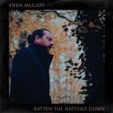 Enda Mulloy - Batten the Hatches Down