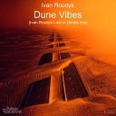 Ivan Roudyk - Dune Vibes Ivan Roudyk Lost in Dunes mix