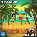 FLIP DA FUNK - Into My Life