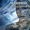 Wan J Max - Erase Rewind Extended Version