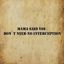 MESTA NET - Mama Said You Don t Need No Interception