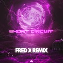Fortenox Fred X - Short Circuit Remix
