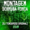 DJ Tenebroso Original - Montagem Derruba For a