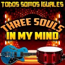 Three Souls In My Mind - No los Molesten