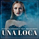 Dutta La Diferencia feat Braian Smith - Una Loca