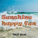 Tablet sound - Sunshine happy fun