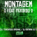 DJ TENEBROSO ORIGINAL DJ Rafinha dz7 - Montagem o Feat Perdido 2