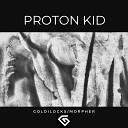 Proton Kid - Goldilocks GII006