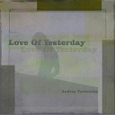 Andrey Turbetsky - Love of Yesterday