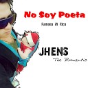 Jhens The Romantic - No Soy Poeta Famoso Ni Rico Canci n Para Mi…