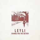 Leyli - Change For The Better